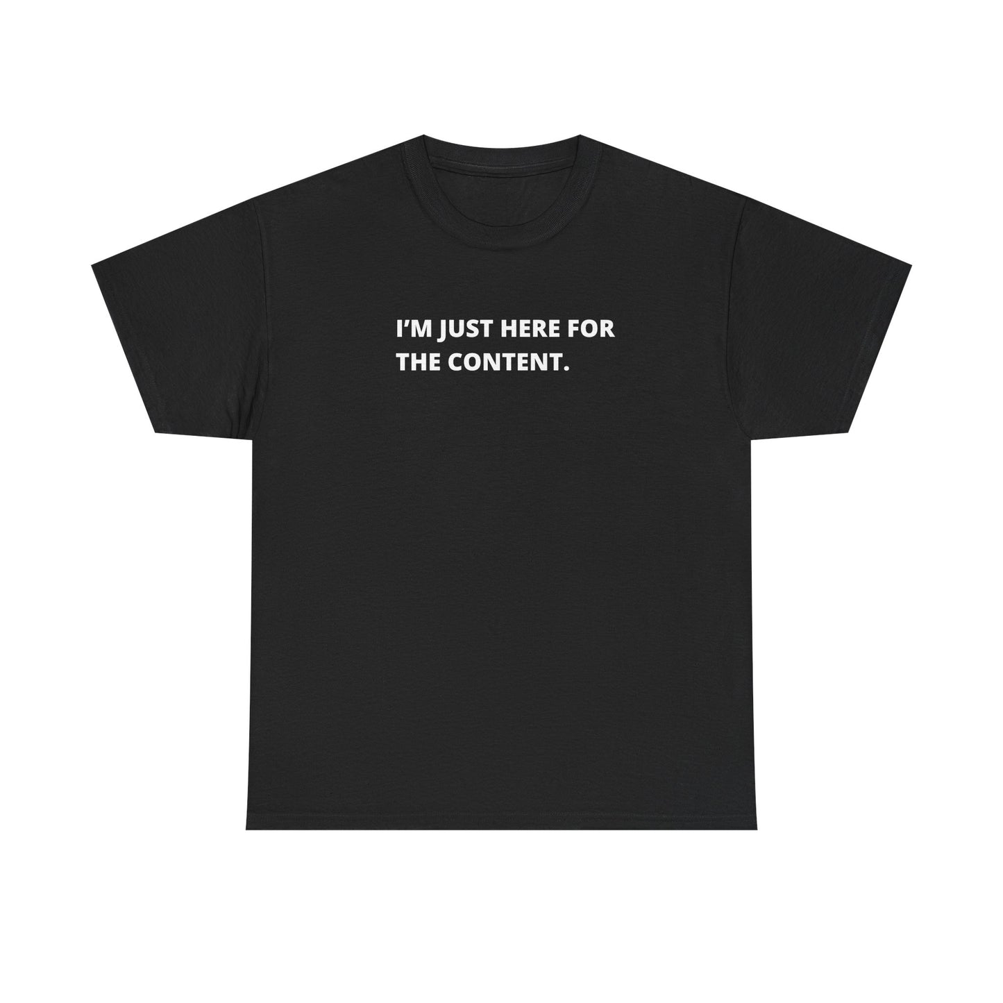 I'm Just Here for the Content" T-Shirt – Perfect for Content Creators & Social Media Pros