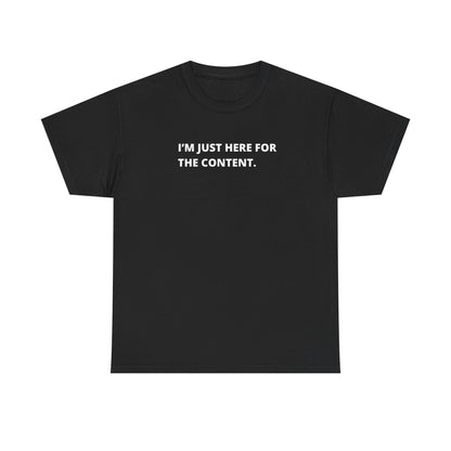 I'm Just Here for the Content" T-Shirt – Perfect for Content Creators & Social Media Pros