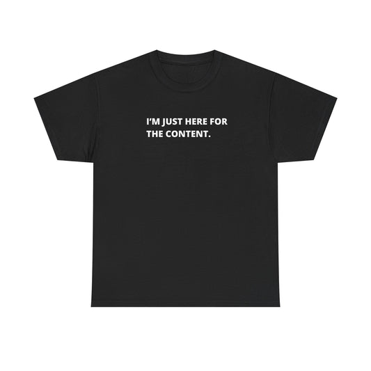 I'm Just Here for the Content" T-Shirt – Perfect for Content Creators & Social Media Pros